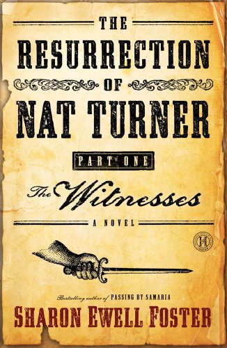 The Resurrection of Nat Turner, Part 1: The Witnesses: A Novel
