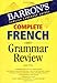 Complete French Grammar Review (Barron's Grammar Series)