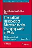 International Handbook of Education for the Changing World of Work: Bridging Academic and Vocational Learning (Editorial Advisory Board: Unesco-Unevoc Handbooks and Book Series)(6 volume set)