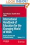 International Handbook of Education for the Changing World of Work: Bridging Academic and Vocational Learning (Editorial Advisory Board: Unesco-Unevoc Handbooks and Book Series)(6 volume set)