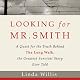 Looking for Mr. Smith: The Quest for the Truth Behind The Long Walk, the Greatest Survival Story Ever Told