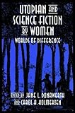 Utopian and science fiction by women : worlds of difference