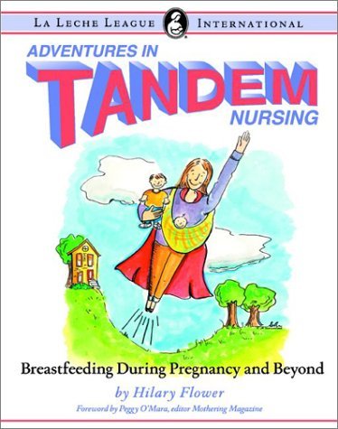 Adventures in Tandem Nursing: Breastfeeding During Pregnancy and Beyond [ADV IN TANDEM NURSING -OS]