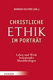 Produkt-Bild: Christliche Ethik im Portr&auml;t: Leben und Werk bedeutender Moraltheologen