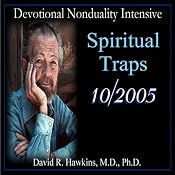 Devotional Nonduality Intensive: Spiritual Traps | [David R. Hawkins]