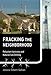Fracking the Neighborhood: Reluctant Activists and Natural Gas Drilling (Urban and Industrial Environments)