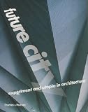 Review Thames & Hudson Ltd  / Future City: Experiment and Utopia in Architecture