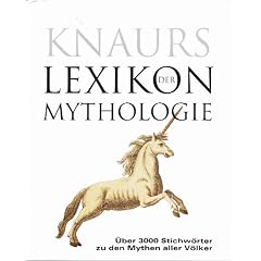 Knaurs Lexikon der Mythologie. Sonderausgabe. Mit �ber 3000 Stichw�rtern zu den Mythen aller V�lker