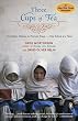 Three Cups of Tea: One Man's Mission to Promote Peace . . . One School at a Time