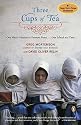 Three Cups of Tea: One Man's Mission to Promote Peace . . . One School at a Time
