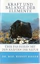 Kraft und Balance der Elemente. Vom Heilen mit den Kräften der Natur