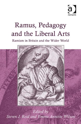 Ramus, Pedagogy and the Liberal Arts: Ramism in Britain and the Wider World