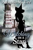Witching on a Star: A Wicked Witches of the Midwest Mystery -- Book 4 (Volume 4)
