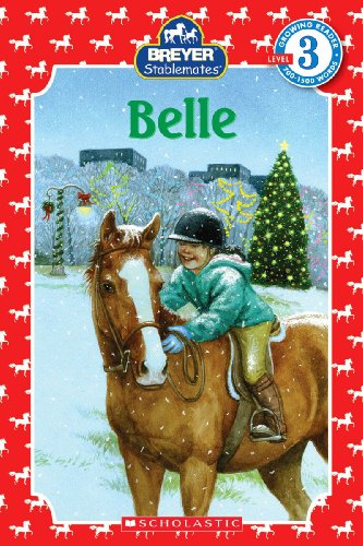 Belle (Turtleback School & Library Binding Edition) (Scholastic Reader Breyer Stablemates - Level 3 (Pb))