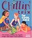 Chillin' Trix for Cool Chix: Fab Recipes, Crafty Fun, Mystic Magic, and Super-Cool Quizzes