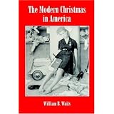 The Modern Christmas in America: A Cultural History of Gift Giving (American Social Experience)