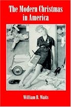 The Modern Christmas in America: A Cultural History of Gift Giving (The American Social Experience Series, No 26)