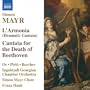 Mayr: L'Armonia (Dramatic Cantata) / Cantata for the Death of Beethoven