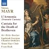 Mayr: L'Armonia (Dramatic Cantata)  Cantata for the Death of Beethoven