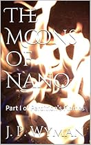 The Moons of Nano: Part I of Perdition's Flames The Moons of Nano: Part I of Perdition's Flames