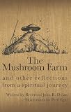 The Mushroom Farm: and Other Reflections from a Spiritual Journey