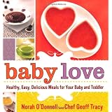 Baby Love: Healthy, Easy, Delicious Meals for Your Baby and Toddler ~ Norah O'Donnell