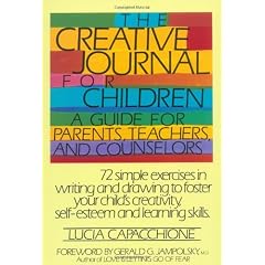 The Creative Journal for Children: A Guide for Parents, Teachers and Counselors