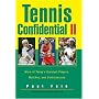 Tennis Confidential II: More of Today's Greatest Players, Matches, and Controversies (No. II)