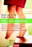 Oje, ich wachse!: Von den acht 'Spruengen' in der mentalen Entwicklung Ihres Kindes waehrend der ersten 14 Monate Ihres Babys und wie Sie damit umgehen koennen