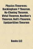 Physics Theorems: Buckingham ? Theorem, No-Cloning Theorem, Virial Theorem, Noether's Theorem, Bell's Theorem, Equipartition Theorem