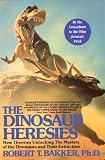 The Dinosaur Heresies : New Theories Unlocking the Mystery of the Dinosaurs (0806522607) by Bakker, Robert T.