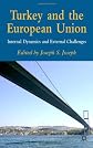 Turkey and the European Union: Internal Dynamics and External Challenges