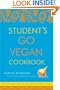 Student's Go Vegan Cookbook: Over 135 Quick, Easy, Cheap, and Tasty Vegan Recipes
