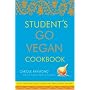 Student's Go Vegan Cookbook: Over 135 Quick, Easy, Cheap, and Tasty Vegan Recipes