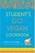 Student's Go Vegan Cookbook: Over 135 Quick, Easy, Cheap, and Tasty Vegan Recipes