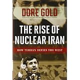 the rise of nuclear iran how tehran defies the west
