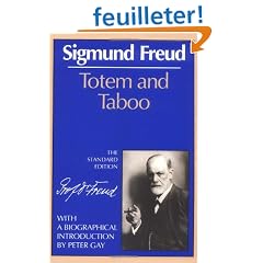 Totem and Taboo; Some Points of Agreement Between the Mental Lives of Savages and Neurotics.