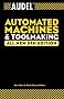 Audel Automated Machines and Toolmaking (Audel Technical Trades Series)