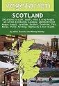 Vegetarian Scotland: 300 Places to Scoff, Quaff, Shop & Drop Veggie All Across Edinburgh, Glasgow, Aberdeenshire, Angus, Argyll, Ayrshire, Borders, ... Perth, Stirling, Highland & the Islands
