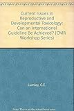 Current issues in reproductive and developmental toxicology