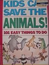 Kids Can Save the Animals: 101 Easy Things to Do