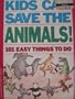 Kids Can Save the Animals: 101 Easy Things to Do