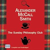 The Sunday Philosophy Club: An Isabel Dalhousie Story, Book 1 | Alexander McCall Smith
