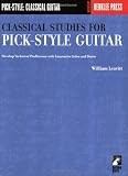 Classical Studies for Pick-Style Guitar - Volume 1: Develop Technical Proficiency with Innovative Solos and Duets