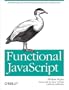 Functional JavaScript: Introducing Functional Programming with Underscore.js