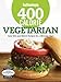 Good Housekeeping 400 Calorie Vegetarian: Easy Mix-and-Match Recipes for a Skinnier You!