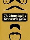 The Moustache Grower's Guide