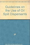 Guidelines on the use of oil spill dispersants