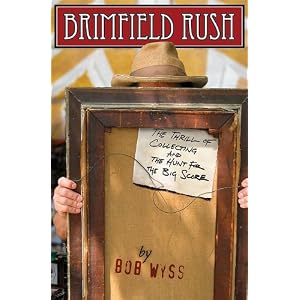 Brimfield Rush: The Thrill of Collecting And the Hunt for the Big Score