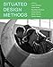 Situated Design Methods (Design Thinking, Design Theory)